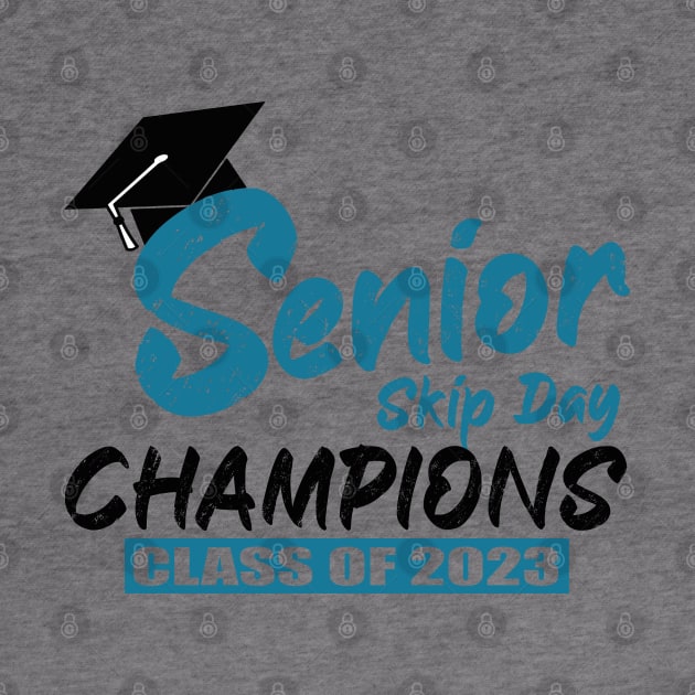 Senior 2023 Gift Senior Skip Day Champions Class of 2023 Graduation by sarabuild